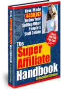 Super Affiliate Handbook - click here to buy now for the reduced price of only $47. You will earn thousands in return!